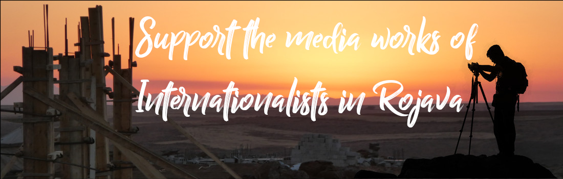 Support the media works of internationalists in Rojava