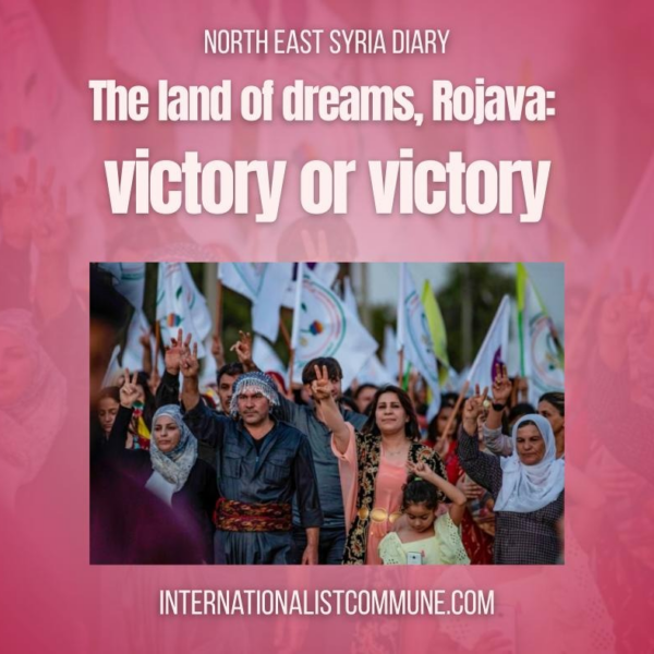 North East Syria Diary: Land fertile with dreams, Rojava