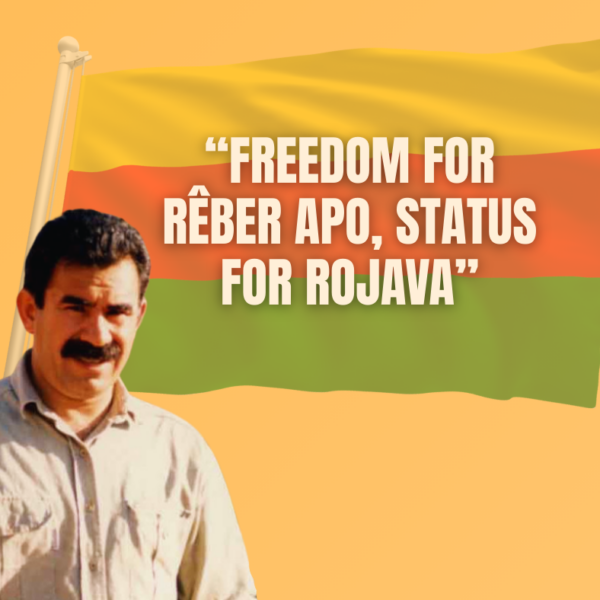 “FREEDOM FOR RÊBER APO, STATUS FOR ROJAVA”